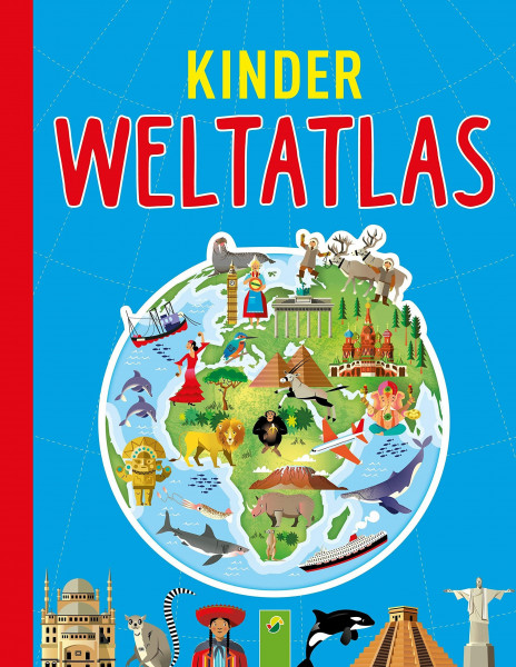Kinderweltatlas. Länder, Tiere, Kontinente: Bunte Karten der Erde und ihrer Natur. Spannendes Wissen für Kinder ab 6 Jahren