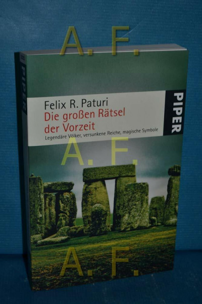 Die großen Rätsel der Vorzeit: Legendäre Völker, versunkene Reiche, magische Symbole (Piper Taschenbuch, Band 25223)