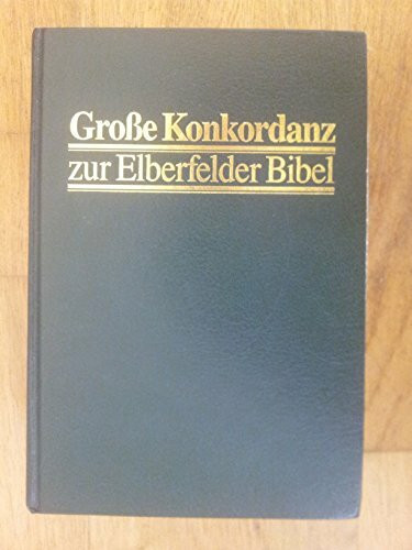 Grosse Konkordanz zur Elberfelder Bibel (Revidierte Fassung)