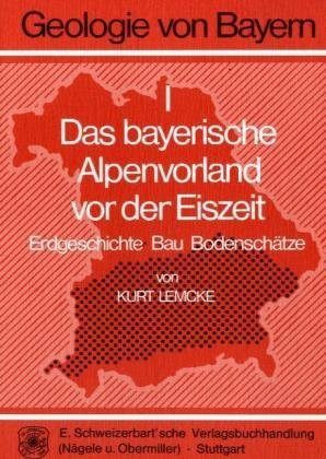Geologie von Bayern, Bd.1, Das bayerische Alpenvorland vor der Eiszeit