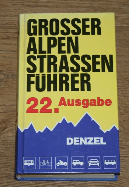 Grosser Alpenstrassenführer: Die anfahrbaren Hochpunkte der Alpen und die kuriosesten Gebirgsstrecken zwischen Wien und Marseille für sportlich-touristisch eingestellte Auto- und Zweiradfahrer