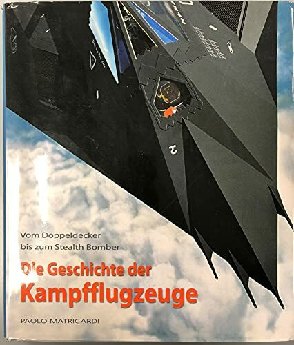 Die Geschichte der Kampfflugzeuge: Vom Doppeldecker bis zum Stealth Bomber