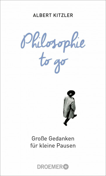 Philosophie to go: Große Gedanken für kleine Pausen