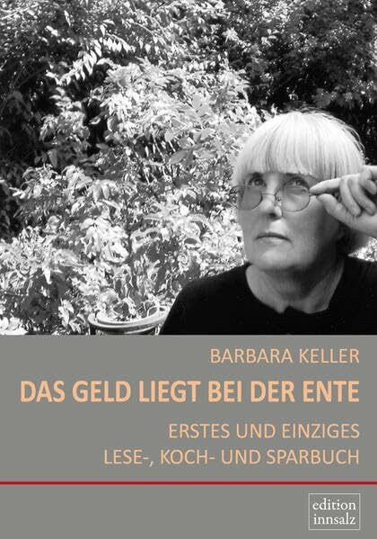 Das Geld liegt bei der Ente: Erstes und einziges Lese-, Koch- und Sparbuch