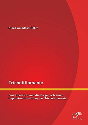 Trichotillomanie: Eine Übersicht und die Frage nach einer Impulskontrollstörung bei Trichotillomanie