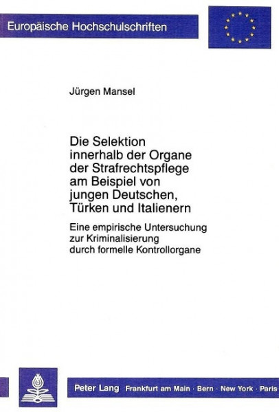 Die Selektion innerhalb der Organe der Strafrechtspflege am Beispiel von jungen Deutschen, Türken un