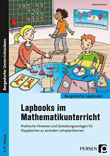 Lapbooks im Mathematikunterricht - 3./4. Klasse: Praktische Hinweise und Gestaltungsvorlagen für Klappbücher zu zentralen Lehrplanthemen (Bergedorfer Lapbooks)