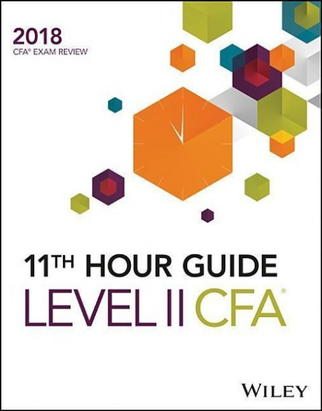 Wiley 11th Hour Guide for 2018 Level II Cfa Exam