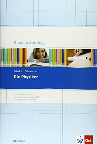 Friedrich Dürrenmatt: Die Physiker: Arbeitsheft Klasse 10-13 (Klausurtraining Deutsch)