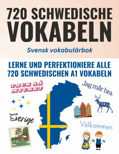 Deine ersten 720 Wörter auf Schwedisch – Lerne und perfektioniere als Anfänger in wenigen Wochen die wichtigsten schwedischen Vokabeln | Mit 720 Karteikarten zum effektiven Üben