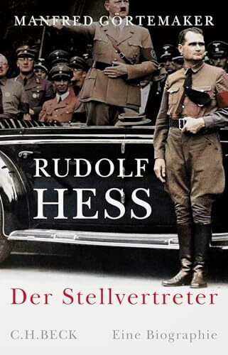 Rudolf Hess: Der Stellvertreter. Eine Biographie