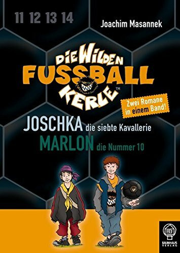 Joschka, die siebte Kavallerie & Marlon, die 10: Die Wilden Fußballkerle - Doppelband 5