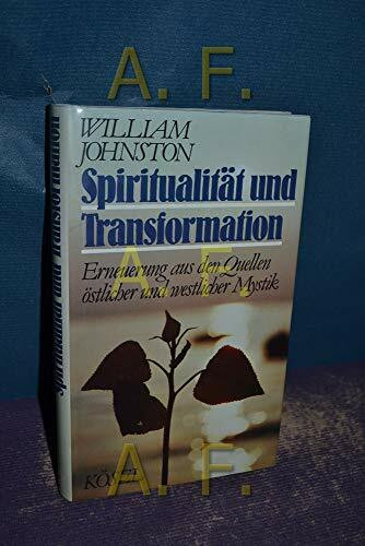 Spiritualität und Transformation. Erneuerung aus den Quellen östlicher und westlicher Mystik