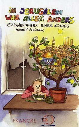 In Jerusalem war alles anders: Erinnerungen eines Kindes