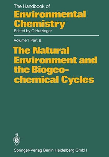 The Natural Environment and the Biogeochemical Cycles (The Handbook of Environmental Chemistry, 1 / 1B)