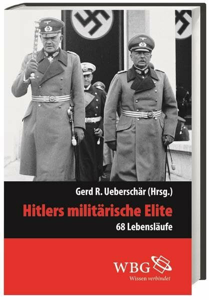 Hitlers militärische Elite: 68 Lebensläufe