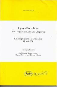 Lyme-Borreliose: Neue Aspekte in Klinik und Diagnostik. II. Erlanger Borreliose-Symposium, 27. Juni 1992 (Editiones Roche)