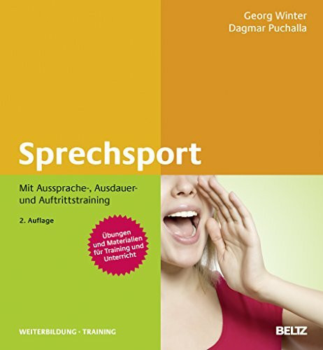 Sprechsport mit Aussprache-, Ausdauer- und Auftrittstraining: Mit Aussprache-, Ausdauer- und Auftrittstraining. Übungen und Materialien für Training und Unterricht (Beltz Weiterbildung)