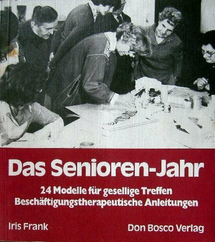 Das Senioren-Jahr: 24 Modelle für gesellige Treffen. Beschäftigungstherapeutische Anleitungen