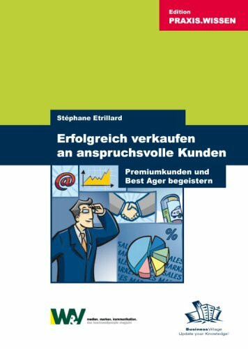 Erfolgreich verkaufen an anspruchsvolle Kunden - Premiumkunden und Best Ager begeistern