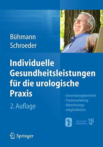 Individuelle Gesundheitsleistungen für die urologische Praxis: Anwendungsbereiche ― Praxismarketing ― Abrechnungsmöglichkeiten