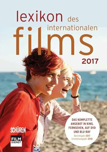 Lexikon des internationalen Films – Filmjahr 2017: Das komplette Angebot im Kino, im Fernsehen, auf DVD und Blu-ray
