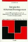Integriertes Arbeitszeitmanagement: Ausgewählte personalwirtschaftliche Massnahmen zur Entwicklung und Umsetzung flexibler Arbeitszeitsysteme (Berner betriebswirtschaftliche Schriften)