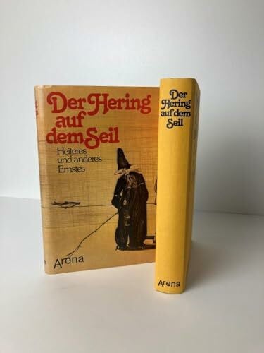 Der Hering auf dem Seil. Heiteres und anderes Ernstes