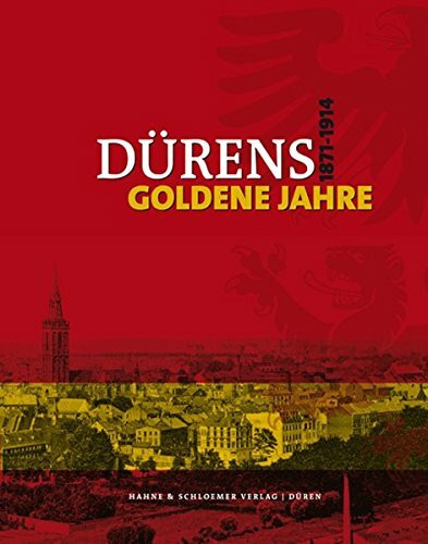 Dürens Goldene Jahre: 1871-1914