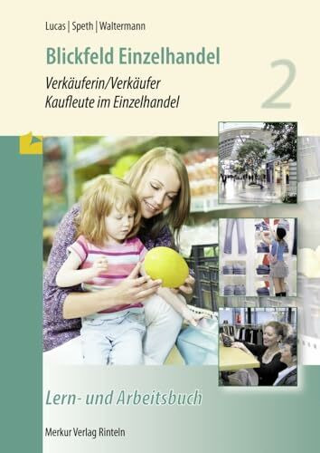 Blickfeld Einzelhandel Verkäuferin/Verkäufer - Kaufleute im Einzelhandel - Lern- und Arbeitsbuch 2: Lern- und Arbeitsbuch - 2. Ausbildungsjahr -