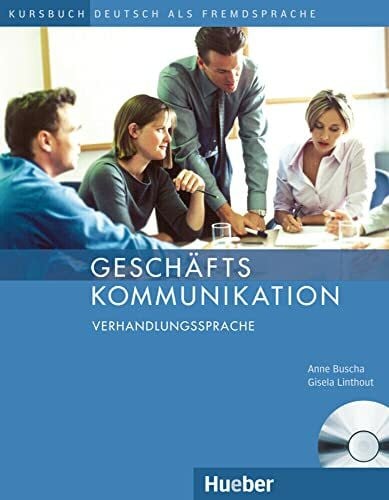 Geschäftskommunikation – Verhandlungssprache: Deutsch als Fremdsprache / Kursbuch mit Audio-CD