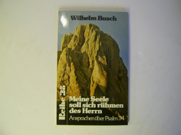 Meine Seele soll sich rühmen des Herrn. Ansprachen über Psalm 34
