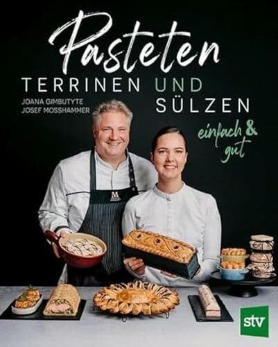 Pasteten, Terrinen und Sülzen: einfach & gut Pasteten, Terrinen und Sülzen: einfach & gut