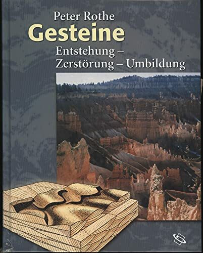 Gesteine: Entstehung - Zerstörung - Umbildung