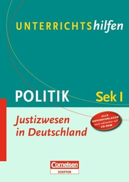 Unterrichtshilfen - Politik: Justizwesen in Deutschland: Sekundarstufe I. Verlaufsplanungen und Kopiervorlagen mit CD-ROM