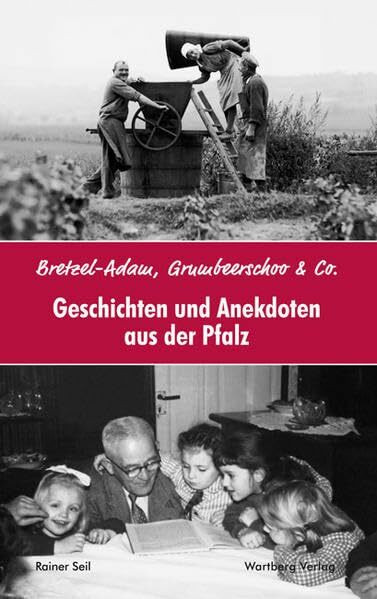 Geschichten und Anekdoten aus der Pfalz: Bretzel-Adam, Grumbeerschoo & Co