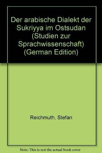 Der arabische Dialekt der Sukriyya im Ostsudan (Studien zur Sprachwissenschaft)