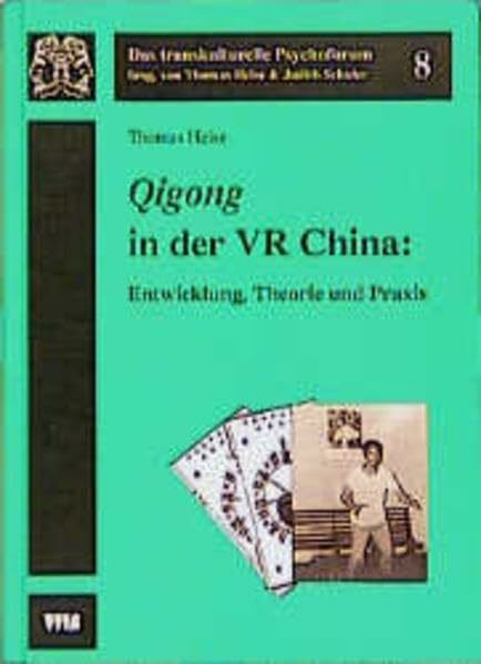 Qigong in der VR China: Entwicklung, Theorie und Praxis (Das transkulturelle Psychoforum)