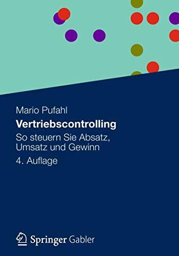 Vertriebscontrolling: So Steuern Sie Absatz, Umsatz und Gewinn (German Edition)