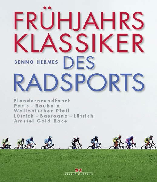 Frühjahrsklassiker des Radsports: Flandernrundfahrt / Paris–Roubaix / Wallonischer Pfeil / Lüttich–Bastogne–Lüttich / Amstel Gold Race