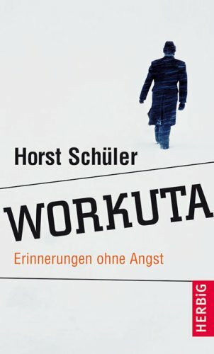 Workuta. Erinnerungen ohne Angst