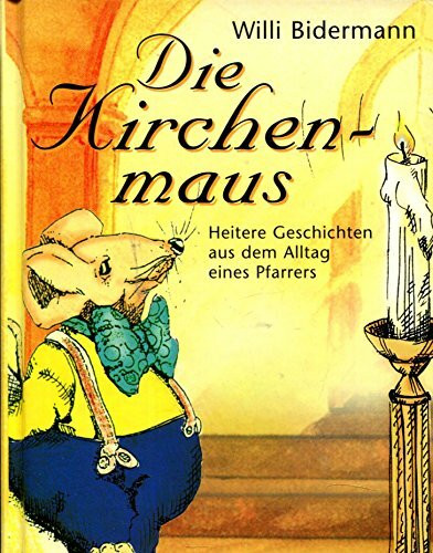 Die Kirchenmaus. Heitere Geschichten aus dem Alltag eines Pfarrers