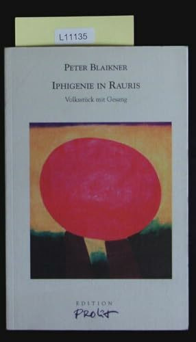 Iphigenie in Rauris: Volksstück mit Gesang (edition eizenbergerhof)
