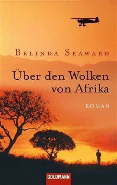 Über den Wolken von Afrika: Roman: Roman. Deutsche Erstveröffentlichung (Goldmann Allgemeine Reihe)