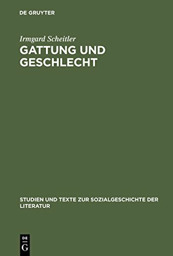 Gattung und Geschlecht: Reisebeschreibungen deutscher Frauen 1780–1850 (Studien und Texte zur Sozialgeschichte der Literatur, 67, Band 67)