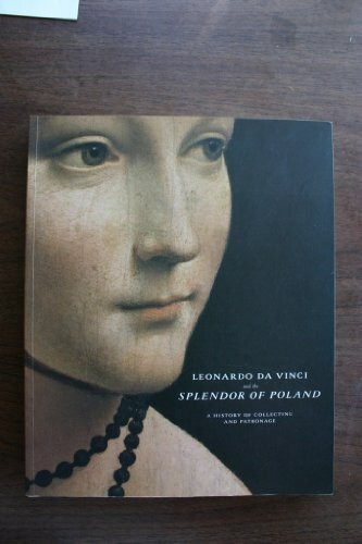 Leonardo Da Vinci and the Splendor of Poland: A History of Collecting and Patronage