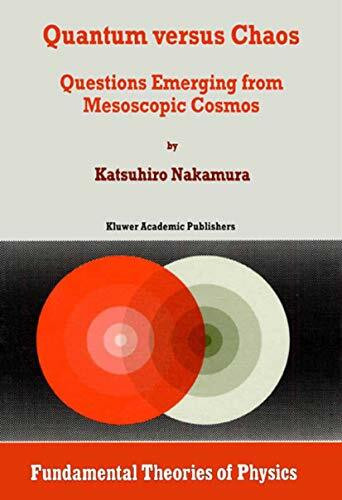 Quantum versus Chaos: Questions Emerging from Mesoscopic Cosmos (Fundamental Theories of Physics, 87, Band 87)