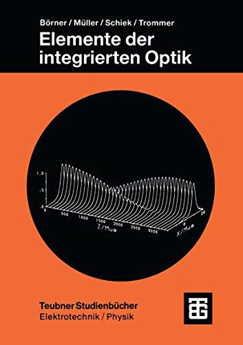 Elemente der Integrierten Optik (Teubner Studienbücher Technik) (German Edition)