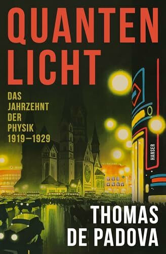 Quantenlicht: Das Jahrzehnt der Physik 1919–1929