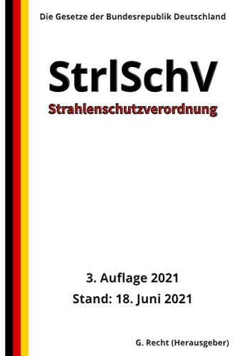 Strahlenschutzverordnung - StrlSchV, 3. Auflage 2021